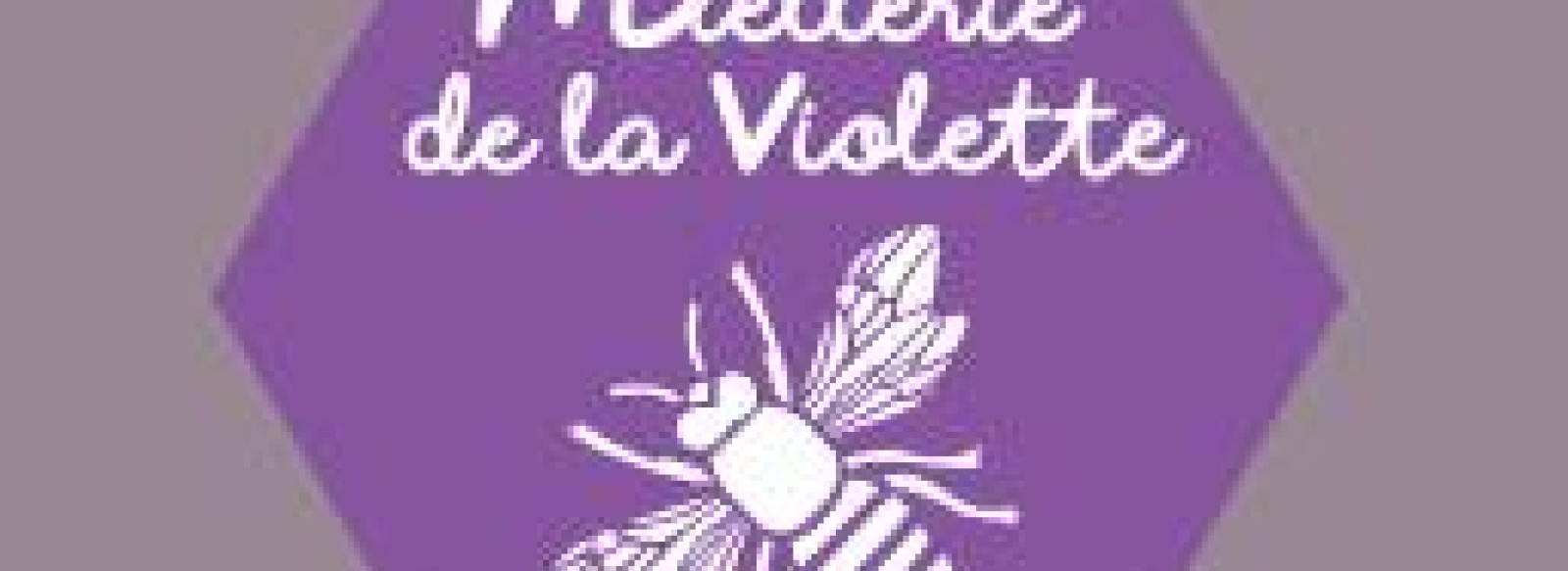 LA MIELLERIE DE LA VIOLETTE